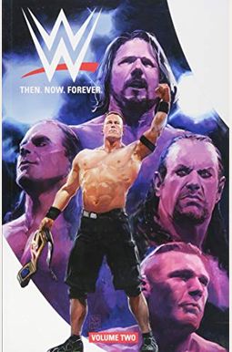 Wwe: Then Now Forever Vol. 2 Wwe: Then Now Forever Vol. 2
