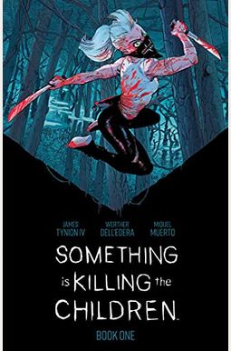 Something Is Killing The Children Book One Deluxe Edition Something Is Killing The Children Book One Deluxe Edition