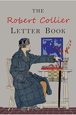 The Robert Collier Letter Book The Robert Collier Letter Book