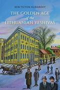 The Golden Age Of The Lithuanian Yeshivas