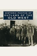 Historic Photos Of Outlaws Of The Old West