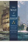 The Way of the Ship: America's Maritime History Reenvisoned, 1600-2000