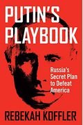 Putin's Playbook: Russia's Secret Plan To Defeat America