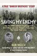 Saving My Enemy: How Two Wwii Soldiers Fought Against Each Other And Later Forged A Friendship That Saved Their Lives