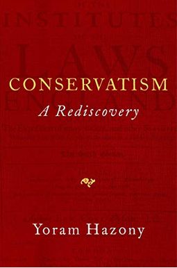 Conservatism: A Rediscovery Conservatism: A Rediscovery