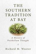 The Southern Tradition At Bay: A History Of Postbellum Thought