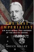 The Last Imperialist: Sir Alan Burns's Epic Defense Of The British Empire