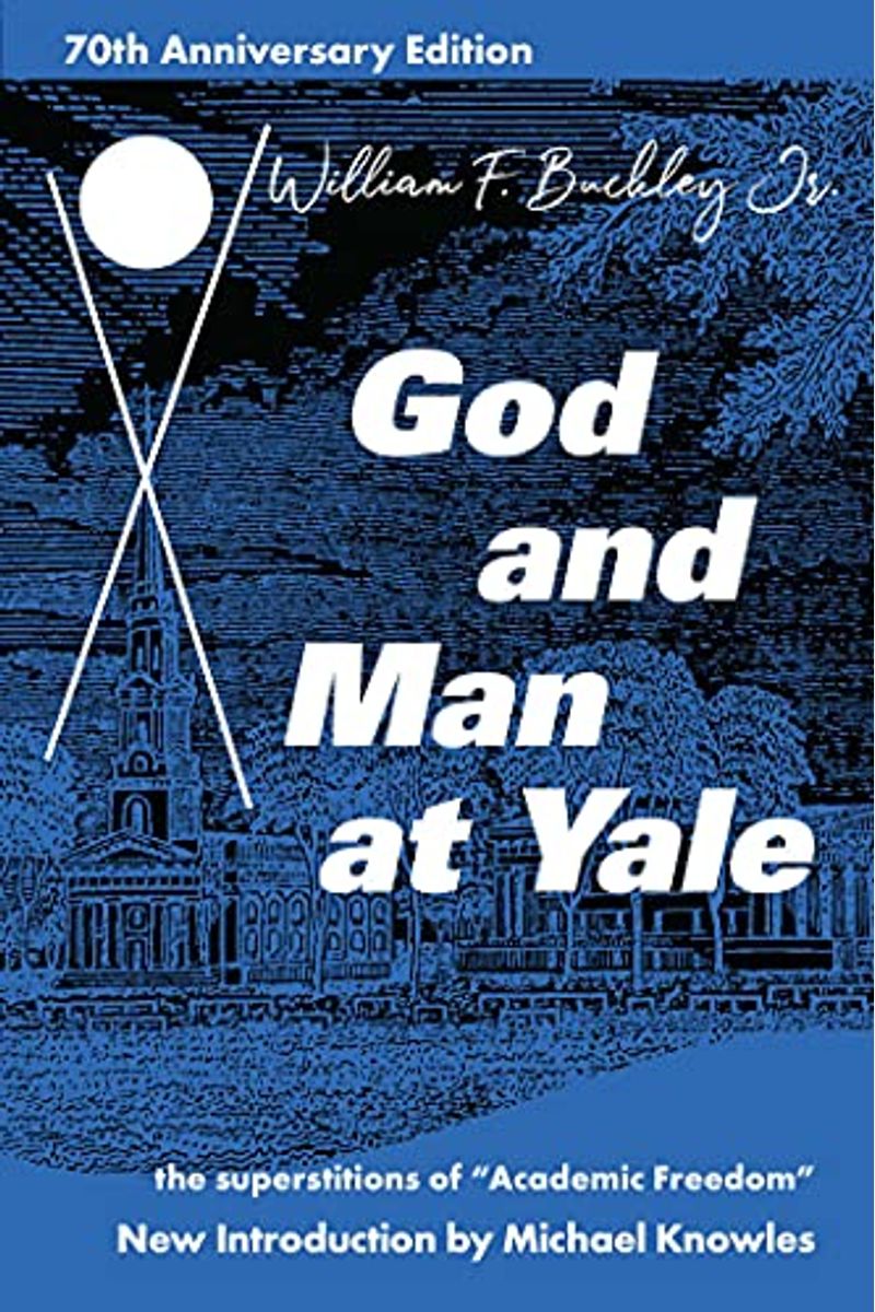 God And Man At Yale: The Superstitions Of Academic Freedom