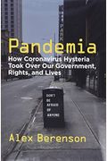 Pandemia: How Coronavirus Hysteria Took Over Our Government, Rights, And Lives