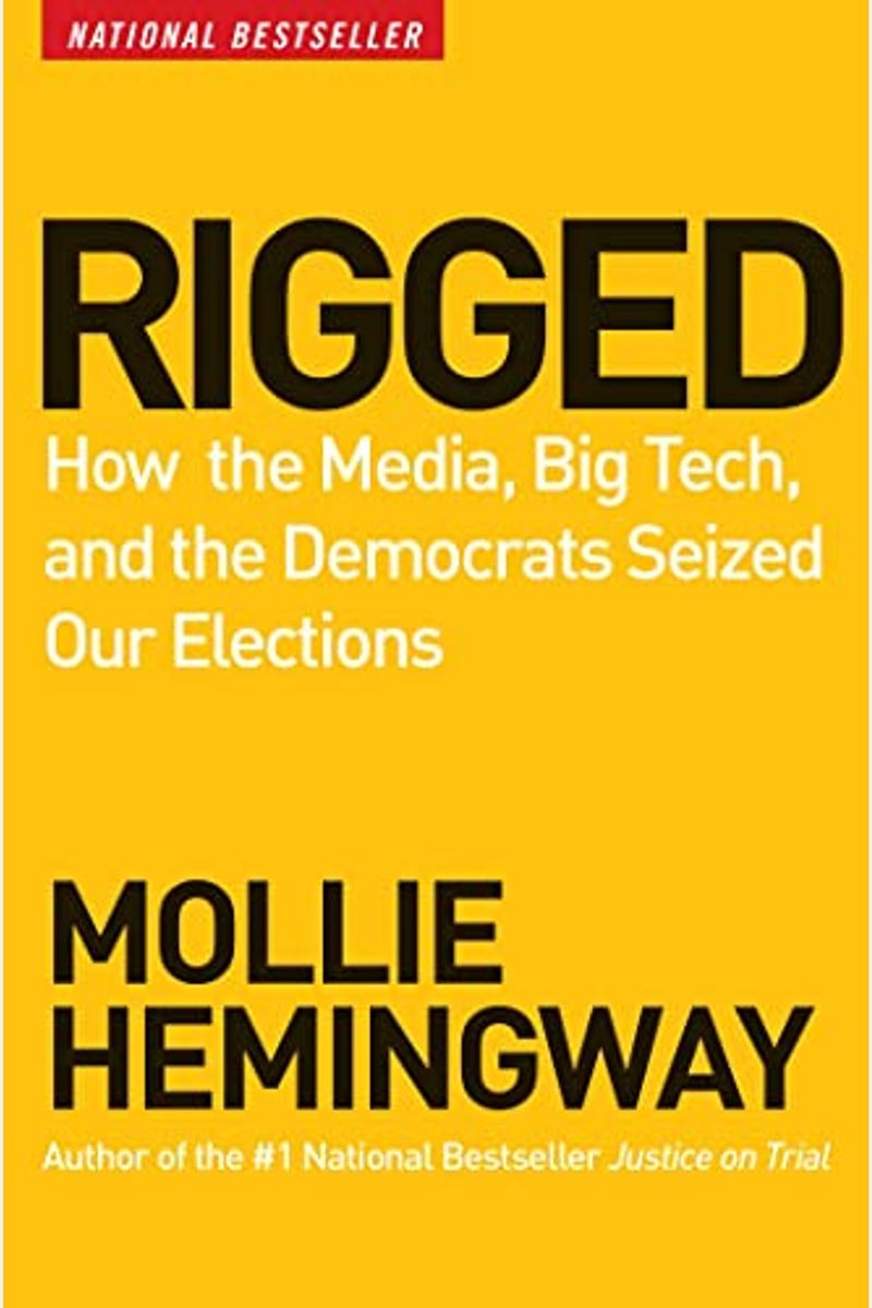 Rigged: How The Media, Big Tech, And The Democrats Seized Our Elections