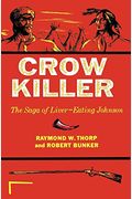 Crow Killer: The Saga Of Liver-Eating Johnson