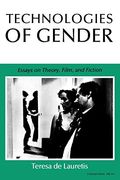 Technologies Of Gender: Essays On Theory, Film, And Fiction (Theories Of Representation And Difference)