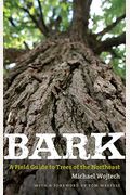 Bark: A Field Guide To Trees Of The Northeast