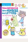 Drawing Cartoons From Numbers And Letters: 125+ Step-By-Steps Volume 5