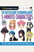 Master Guide To Drawing Anime: 5-Minute Characters: Super-Simple Lessons From The Best-Selling Series Volume 5