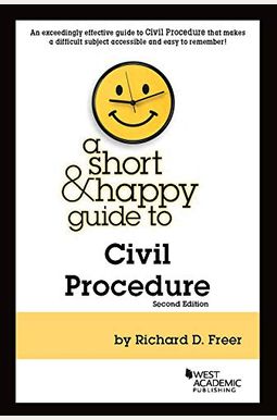 A Short & Happy Guide To Civil Procedure (Short & Happy Guides) A Short & Happy Guide To Civil Procedure (Short & Happy Guides)
