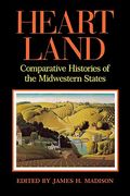 Heartland: Comparative Histories Of The Midwestern States