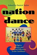 Nation Dance: Religion, Identity, and Cultural Difference in the Caribbean