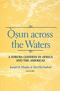 Osun Across The Waters: A Yoruba Goddess In Africa And The Americas