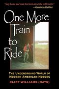 One More Train To Ride: The Underground World Of Modern American Hoboes