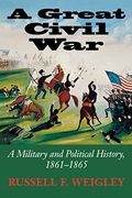 Great Civil War: A Military And Political History, 1861-1865