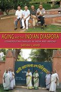Aging and the Indian Diaspora: Cosmopolitan Families in India and Abroad