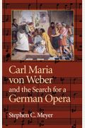 Carl Maria Von Weber And The Search For A German Opera