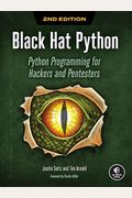 Black Hat Python, 2nd Edition: Python Programming For Hackers And Pentesters