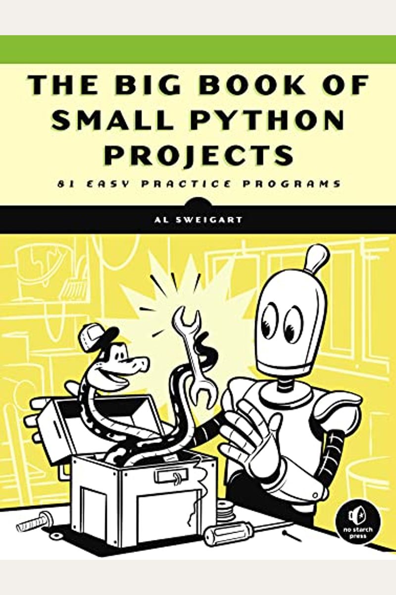 The Big Book Of Small Python Projects: 81 Easy Practice Programs