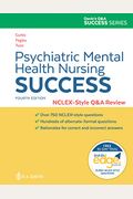 Psychiatric Mental Health Nursing Success: Nclexr-Style Q&A Review: Nclex(R)-Style Q&A Review