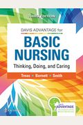 Davis Advantage For Basic Nursing: Thinking, Doing, And Caring: Thinking, Doing, And Caring