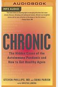 Chronic: The Hidden Cause Of The Autoimmune Pandemic And How To Get Healthy Again