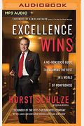 Excellence Wins: A No-Nonsense Guide To Becoming The Best In A World Of Compromise