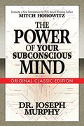 The Power Of Your Subconscious Mind (Original Classic Edition)