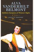 Alva Vanderbilt Belmont: Unlikely Champion Of Women's Rights