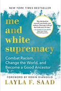Me And White Supremacy: Combat Racism, Change The World, And Become A Good Ancestor