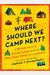 Where Should We Camp Next?: A 50-State Guide to Amazing Campgrounds and Other Unique Outdoor Accommodations