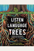 Listen To The Language Of The Trees: A Story Of How Forests Communicate Underground