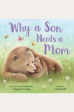 Why A Son Needs A Mom: 100 Reasons Why A Son Needs A Mom: 100 Reasons