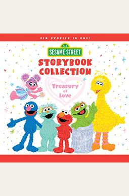 Sesame Street Storybook Collection: Treasury Of Love Sesame Street Storybook Collection: Treasury Of Love