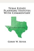 Texas Estate Planning Statutes With Commentary: 2019-2021 Edition