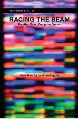 Racing The Beam: The Atari Video Computer System (Platform Studies) Racing The Beam: The Atari Video Computer System (Platform Studies)