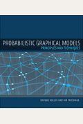 Probabilistic Graphical Models: Principles And Techniques (Adaptive Computation And Machine Learning Series)