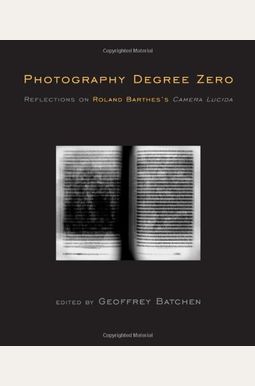 Photography Degree Zero: Reflections on Roland Barthes's <I>Camera Lucida</I>