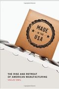 Made in the USA: The Rise and Retreat of American Manufacturing (MIT Press)