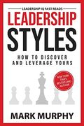Leadership Styles: How To Discover And Leverage Yours