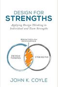 Design For Strengths: Applying Design Thinking To Individual And Team Strengths