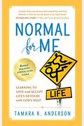 Normal For Me: Learning To Love And Accept Life's Detours With God's Help