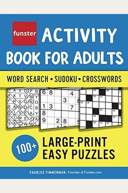 Funster Activity Book for Adults - Word Search, Sudoku, Crosswords: 100+ Large-Print Easy Puzzles Funster Activity Book for Adults - Word Search, Sudoku, Crosswords: 100+ Large-Print Easy Puzzles