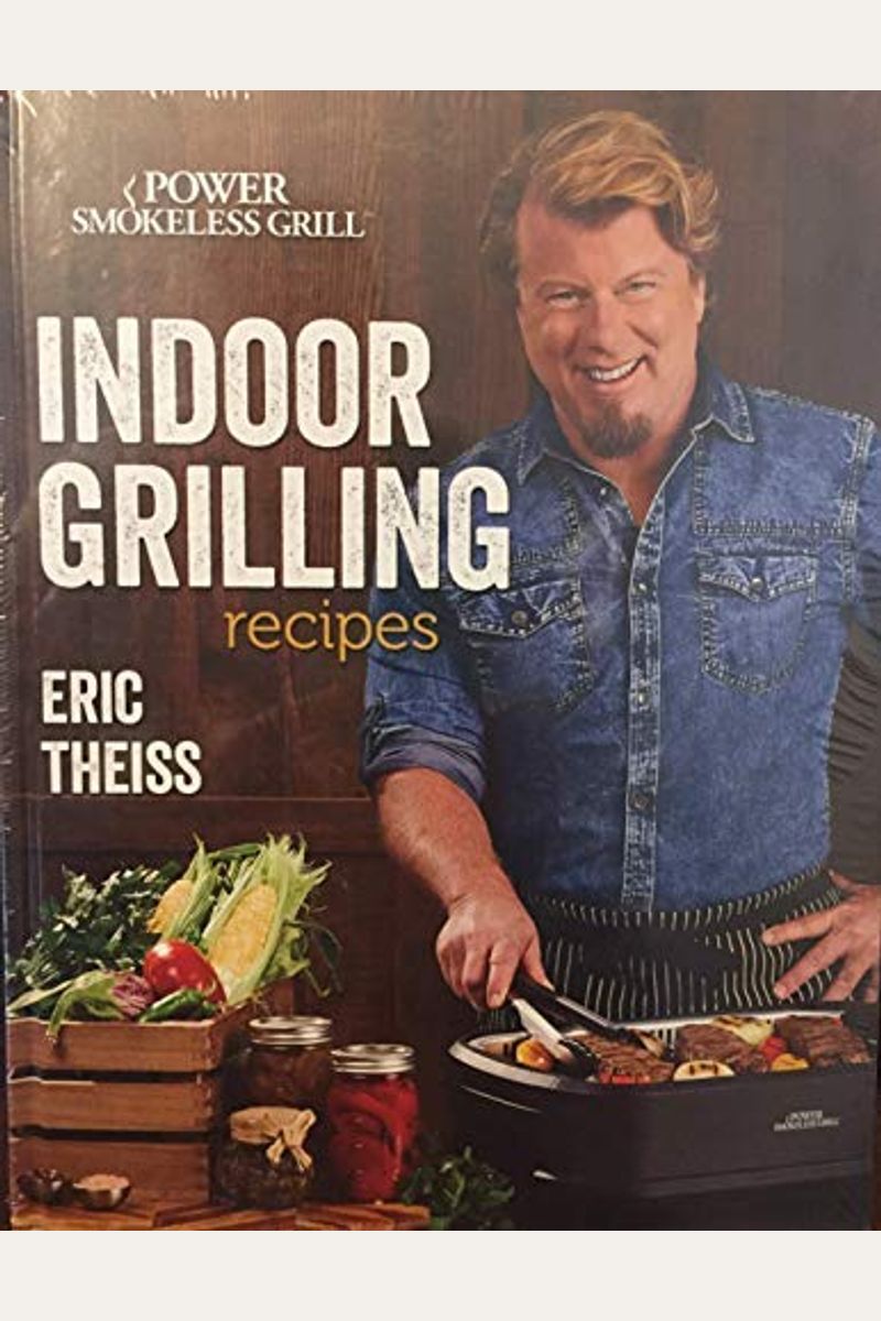 Buy Indoor Grilling Recipes Power Smokeless Grill Book By Detweiler